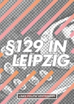 Broschüre "§129 in Leipzig – Linke Politik verteidigen"