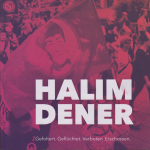 Halim Dener - Gefoltert. Geflüchtet. Verboten. Erschossen